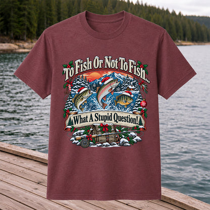 To Fish or Not to Fish Christmas Fishing T-Shirt