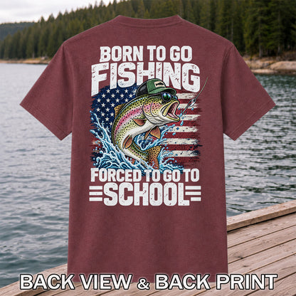 Born to Go Fishing Forced to Go to School American Flag Rainbow Trout T-Shirt | Back Print