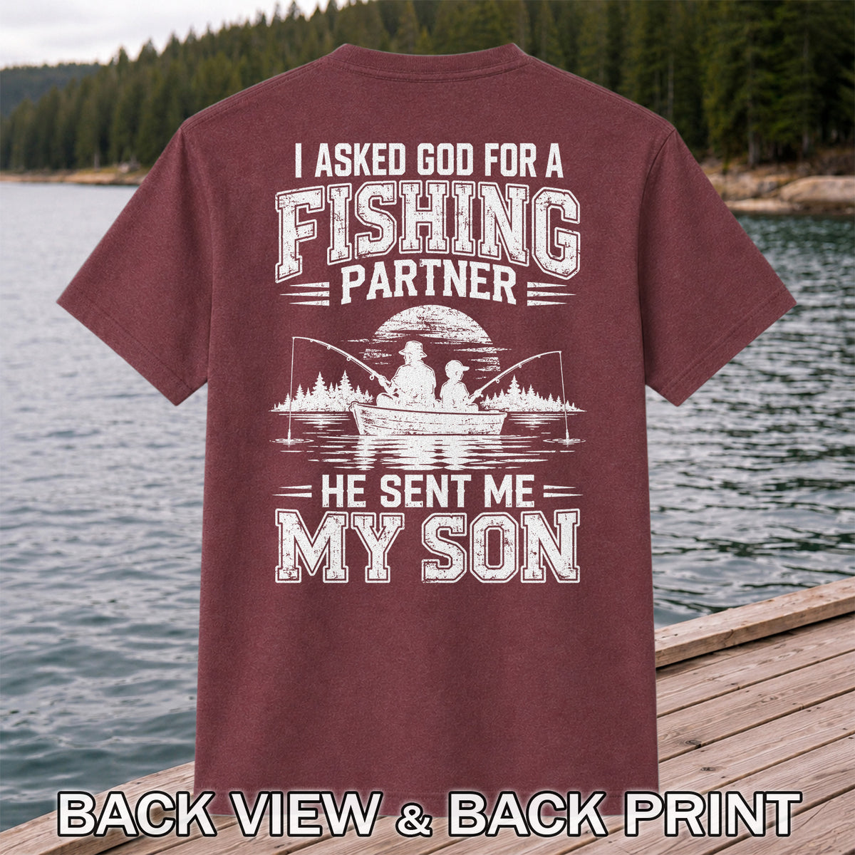 I Asked God for a Fishing Partner He Sent Me My Son T-Shirt | Back Print