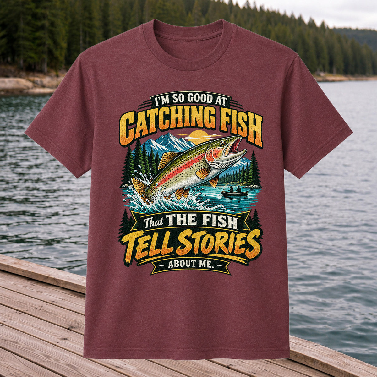 I'm So Good at Catching Fish That the Fish Tell Stories About Me Rainbow Trout Fishing T-Shirt V