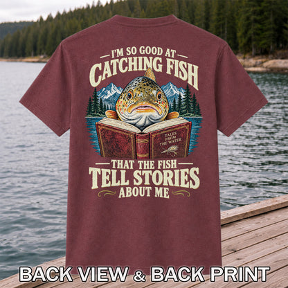 I'm So Good at Catching Fish That the Fish Tell Stories About Me Trout T-Shirt | Back Print
