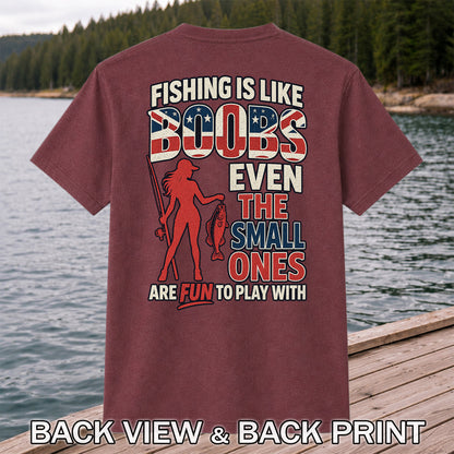 Fishing Is Like Boobs Even the Small Ones Are Fun to Play With Funny Fishing T-Shirt | Back Print