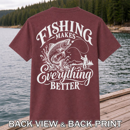 Fishing Makes Everything Better Trout Fly Fishing Graphic T-Shirt | Back Print