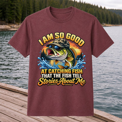 I Am So Good at Catching Fish That the Fish Tell Stories About Me Funny Bass Fishing T-Shirt