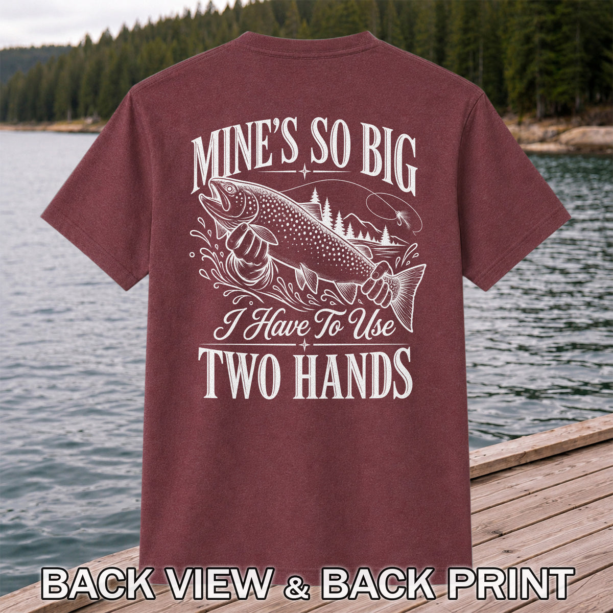 Mine's So Big Trout Fishing Funny Graphic T-Shirt | Back Print