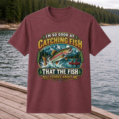 I'm So Good at Catching Fish That the Fish Tell Stories About Me Rainbow Trout Fishing T-Shirt