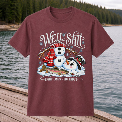 Well Shit Tight Lines Big Trout Snowman Fishing T-Shirt