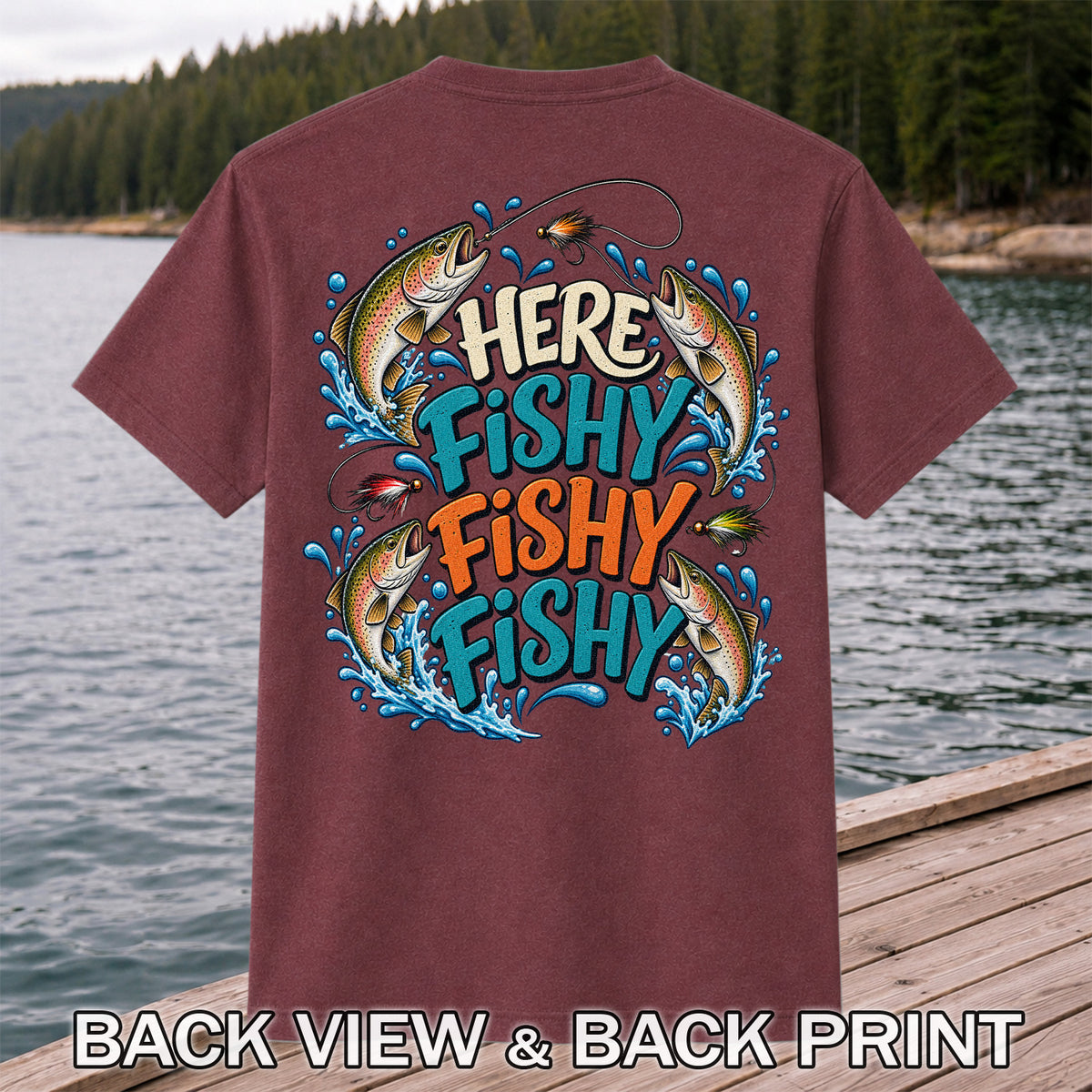 Here Fishy Fishy Fishy Rainbow Trout Funny Fly Fishing T-Shirt | Back Print