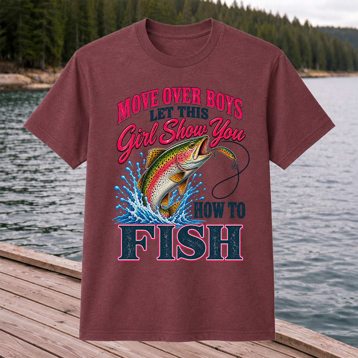 Move Over Boys Let This Girl Show You How to Fish Rainbow Trout T-Shirt