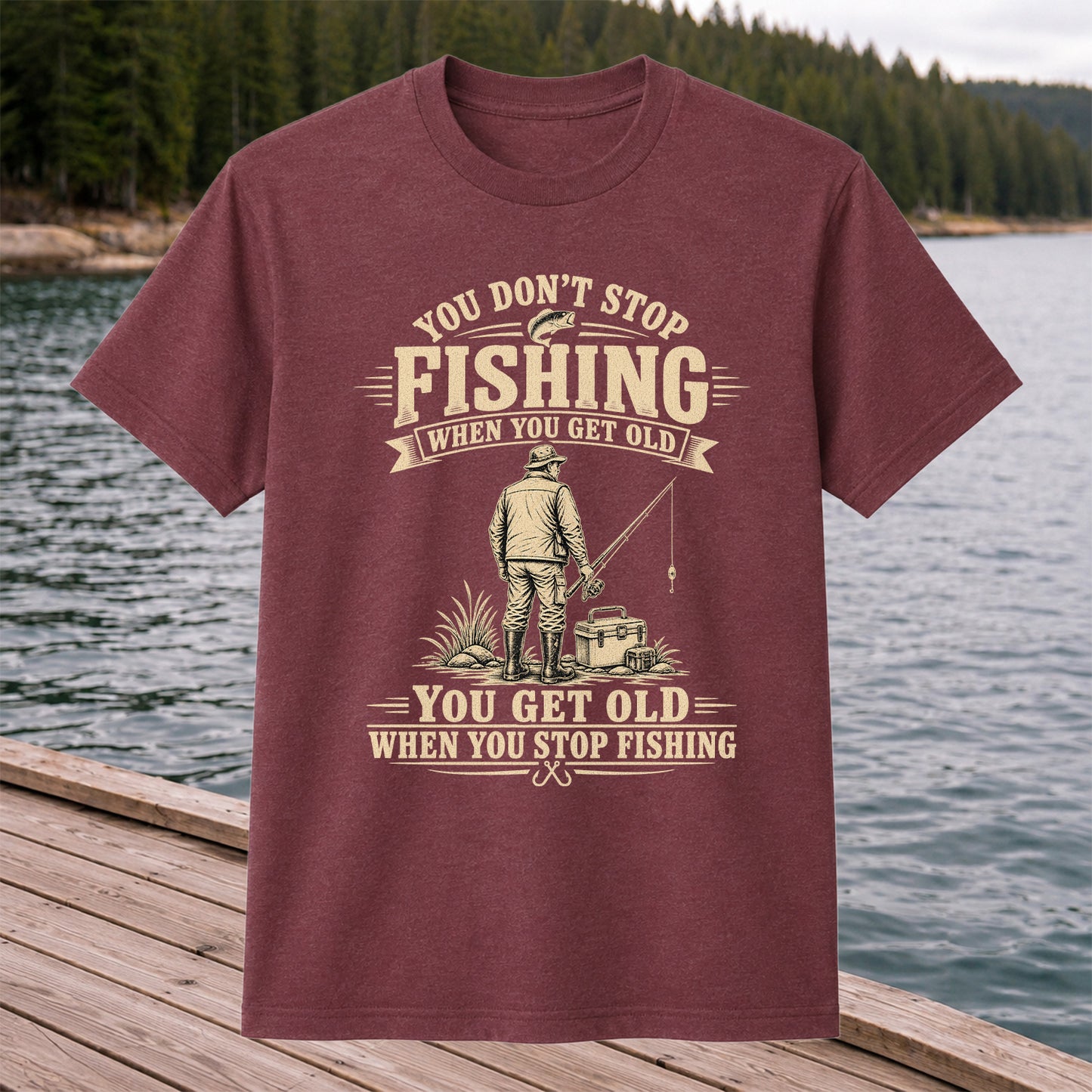 You Don't Stop Fishing When You Get Old Funny Angler T-Shirt