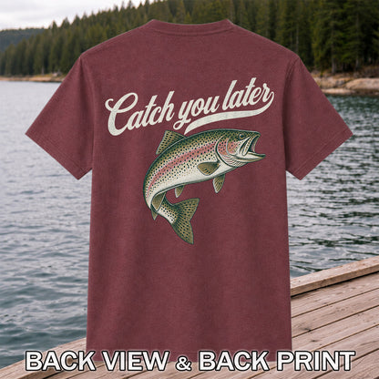 Catch You Later Rainbow Trout Funny Fishing Graphic T-Shirt | Back Print