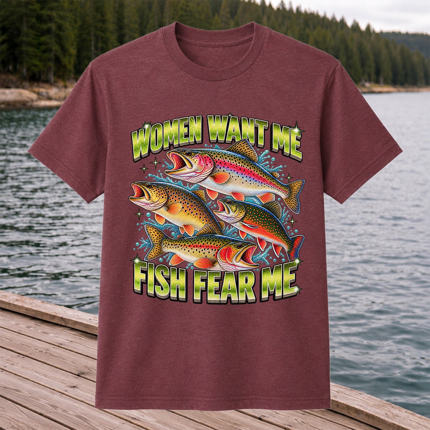 Women Want Me Fish Fear Me Funny Trout Fishing T-Shirt