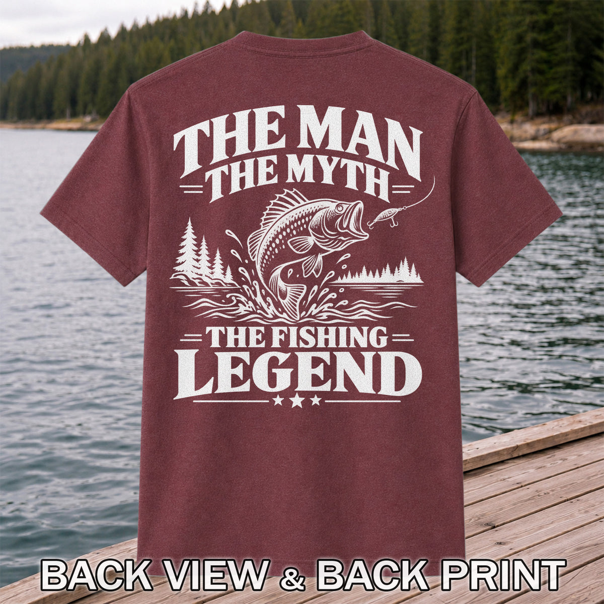 The Man The Myth The Fishing Legend T-Shirt | Back Print