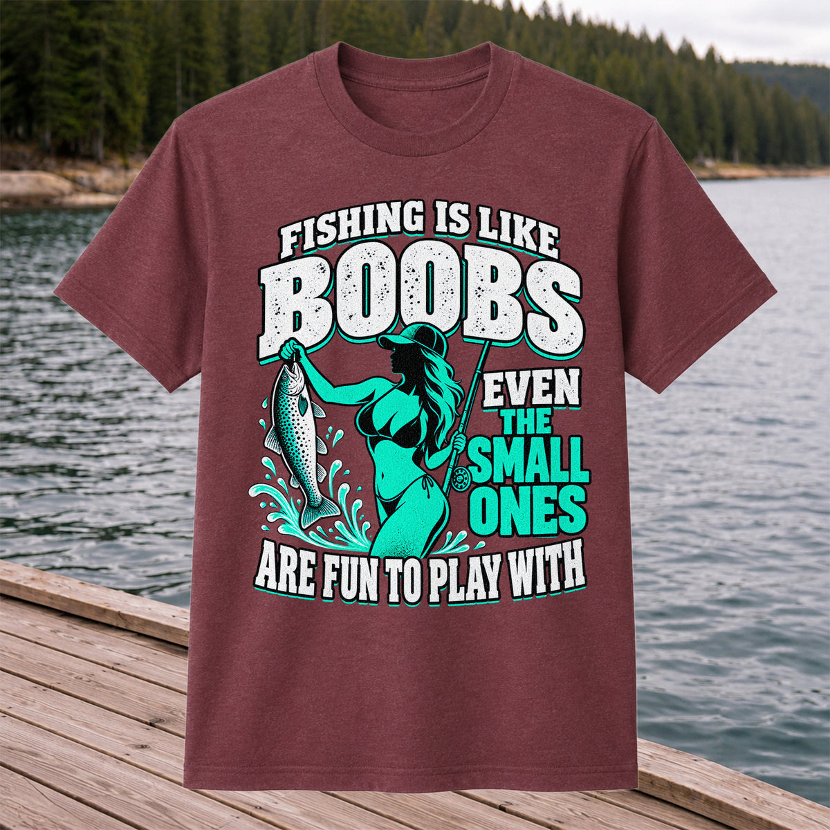 Fishing Is Like Boobs Even the Small Ones Are Fun to Play With Trout Woman T-Shirt