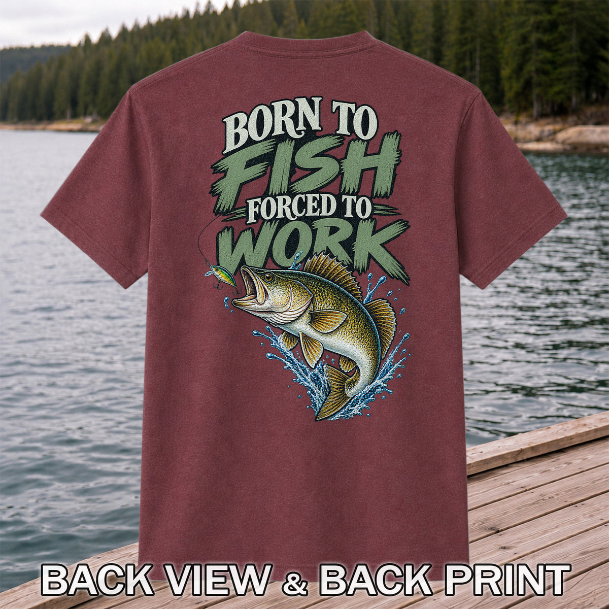 Born to Fish Forced to Work Bass Fishing T-Shirt | Back Print