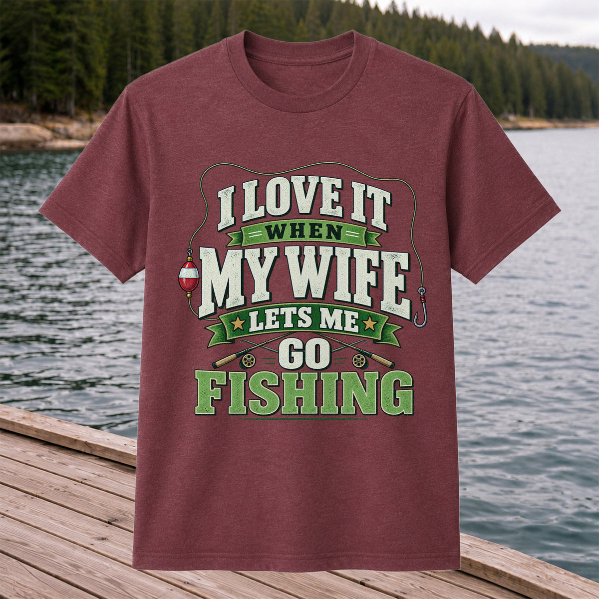 I Love It When My Wife Lets Me Go Fishing Rods and Bobber T-Shirt