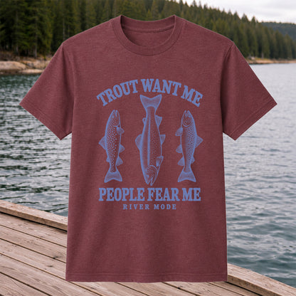 Trout Want Me People Fear Me River Mode Funny Fishing T-Shirt