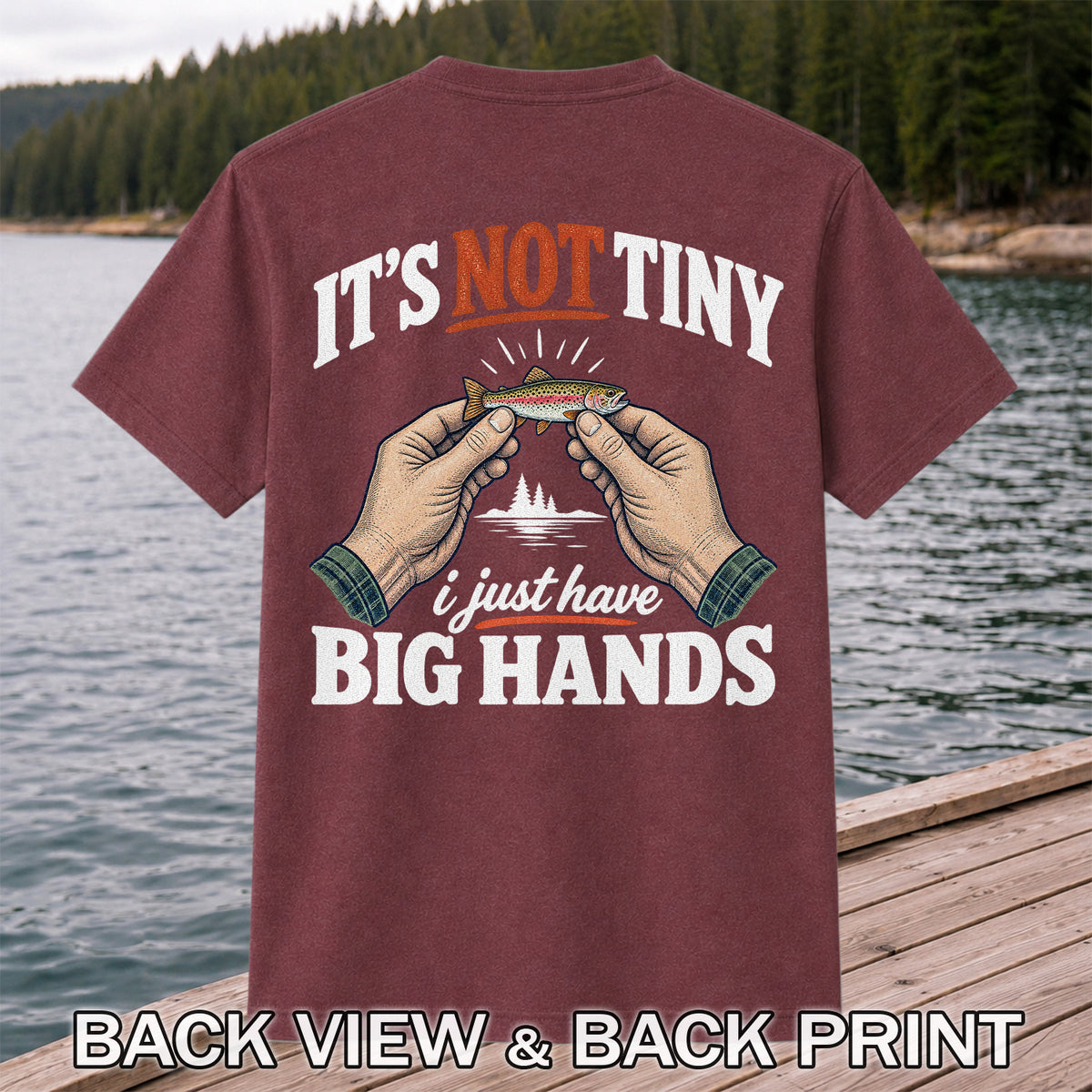It's Not Tiny I Just Have Big Hands Funny Rainbow Trout Fishing T-Shirt | Back Print