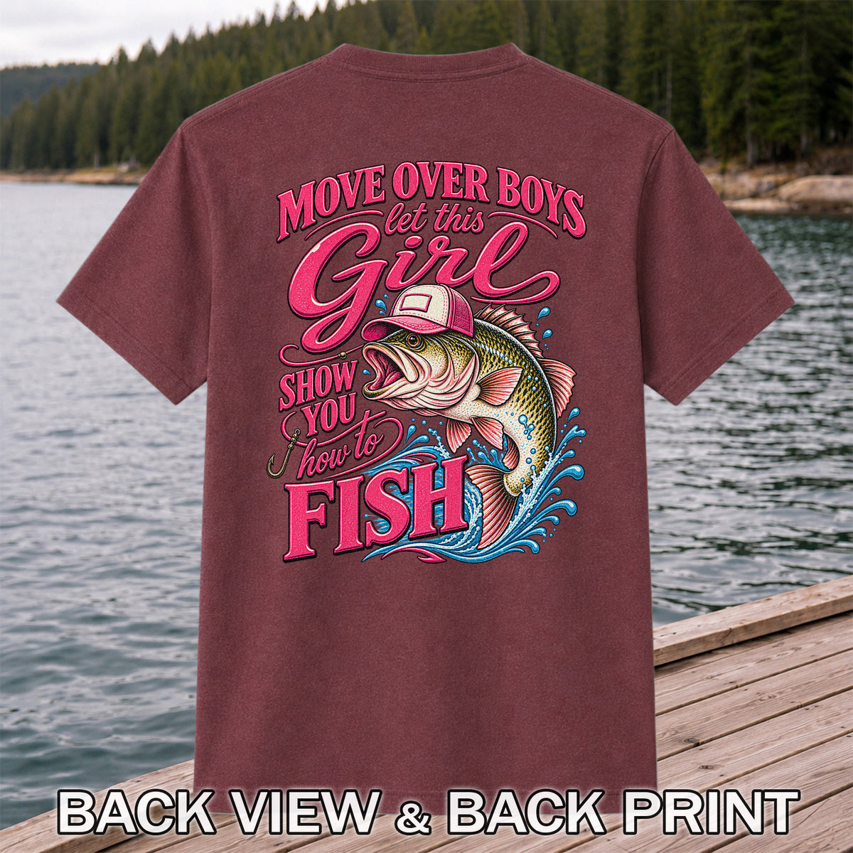 Move Over Boys Let This Girl Show You How to Fish Bass in Pink Hat Fishing T-Shirt | Back Print
