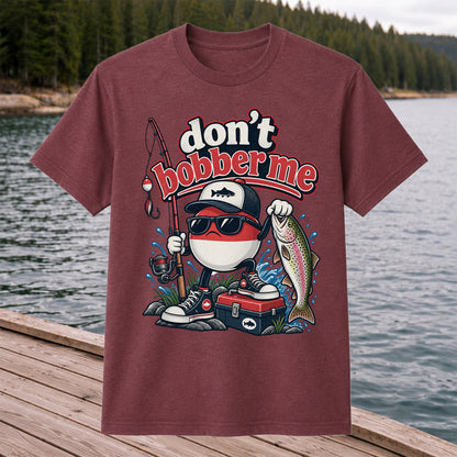 Don't Bobber Me Funny Fishing Bobber Holding Rainbow Trout T-Shirt