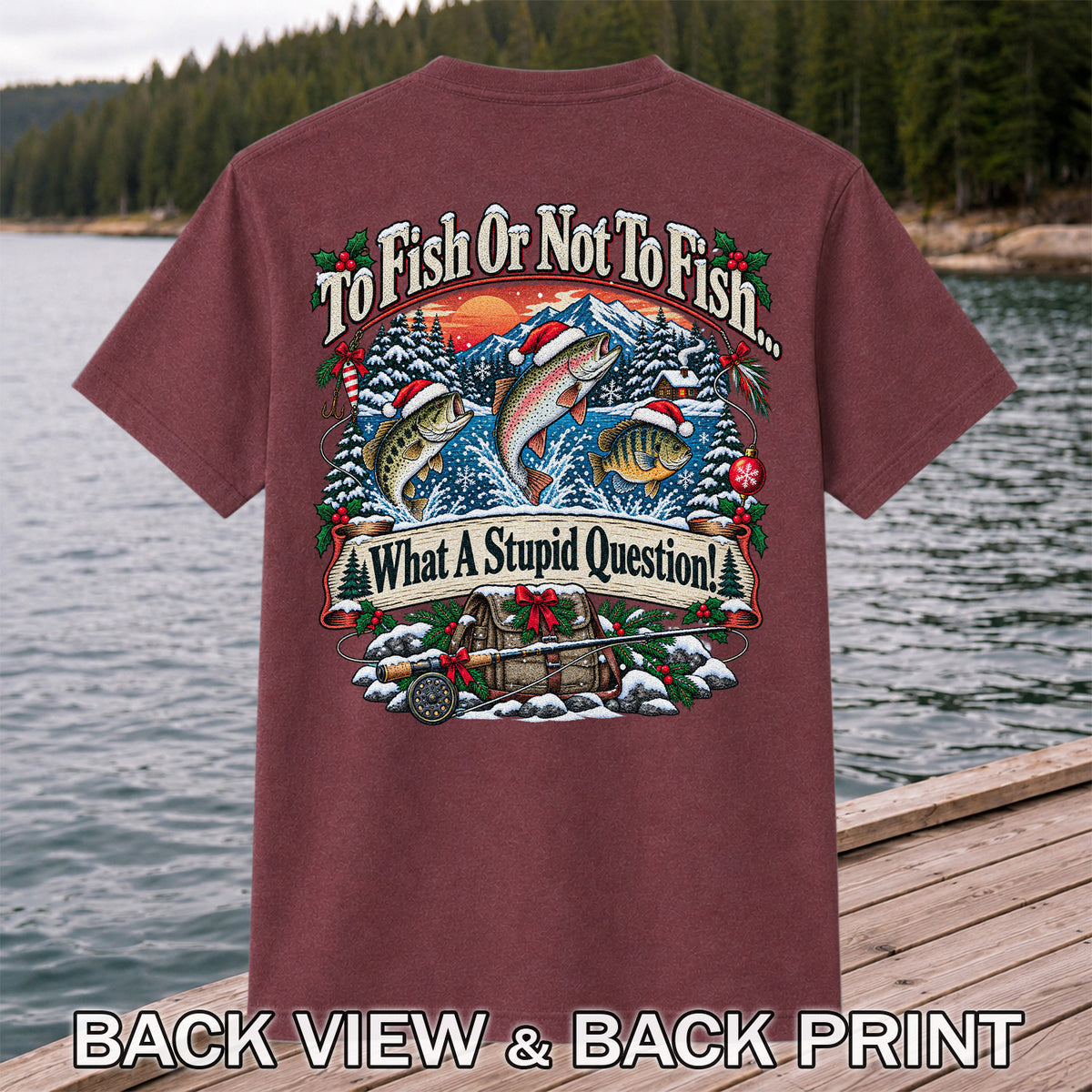 To Fish or Not to Fish Christmas Fishing T-Shirt | Back Print
