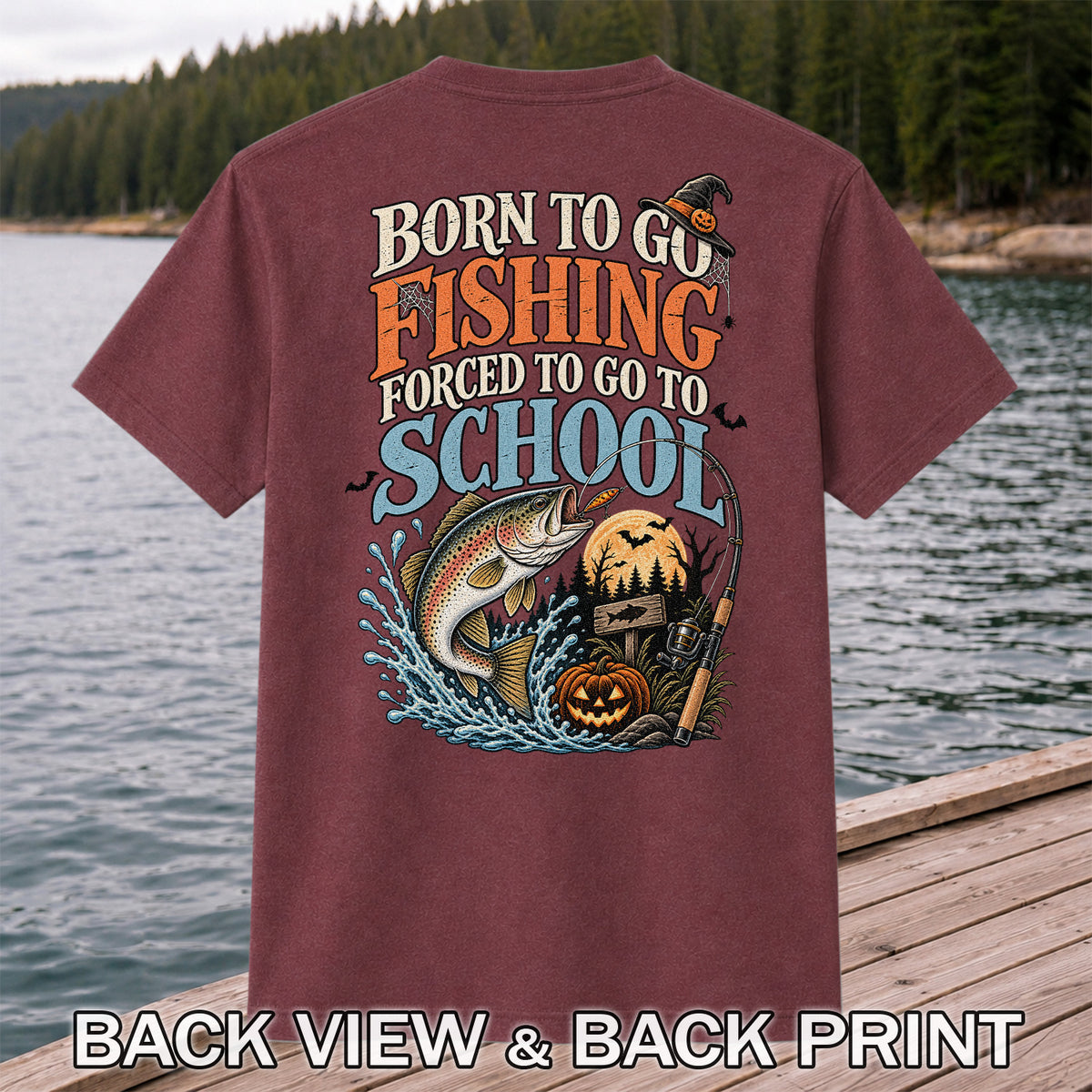Born to Go Fishing Forced to Go to School Rainbow Trout Halloween T-Shirt | Back Print