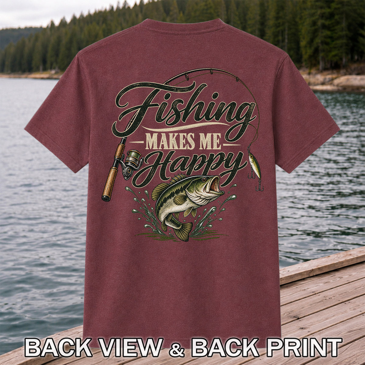 Fishing Makes Me Happy Bass Fishing Graphic T-Shirt | Back Print