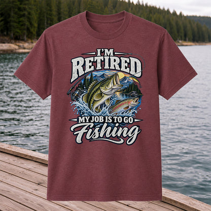 I'm Retired My Job Is to Go Fishing Bass and Trout T-Shirt