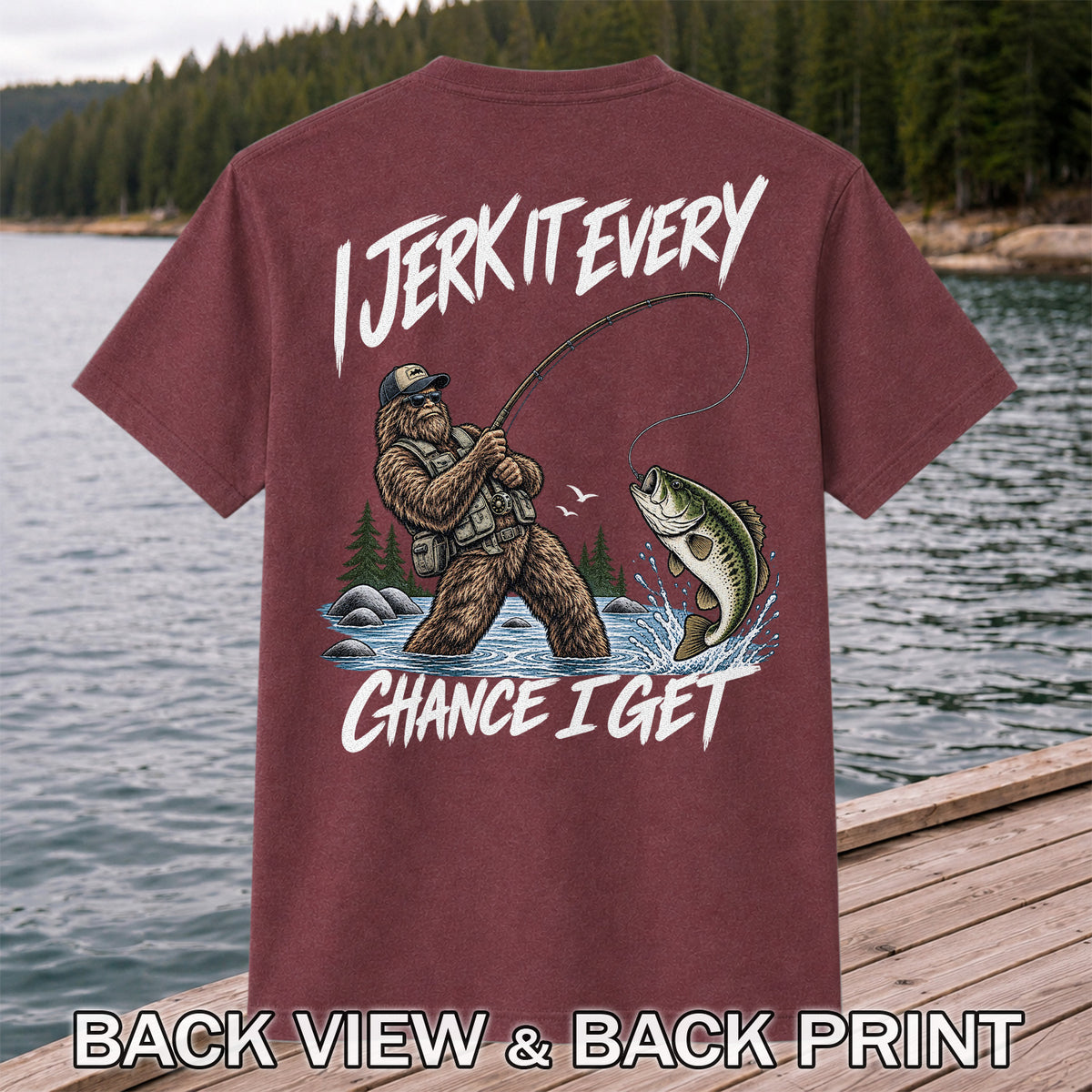 Jerk It Every Chance I Get Bigfoot Fishing Graphic T-Shirt | Back Print