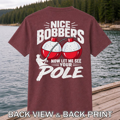 Nice Bobbers Funny Fishing Pole Graphic T-Shirt | Back Print