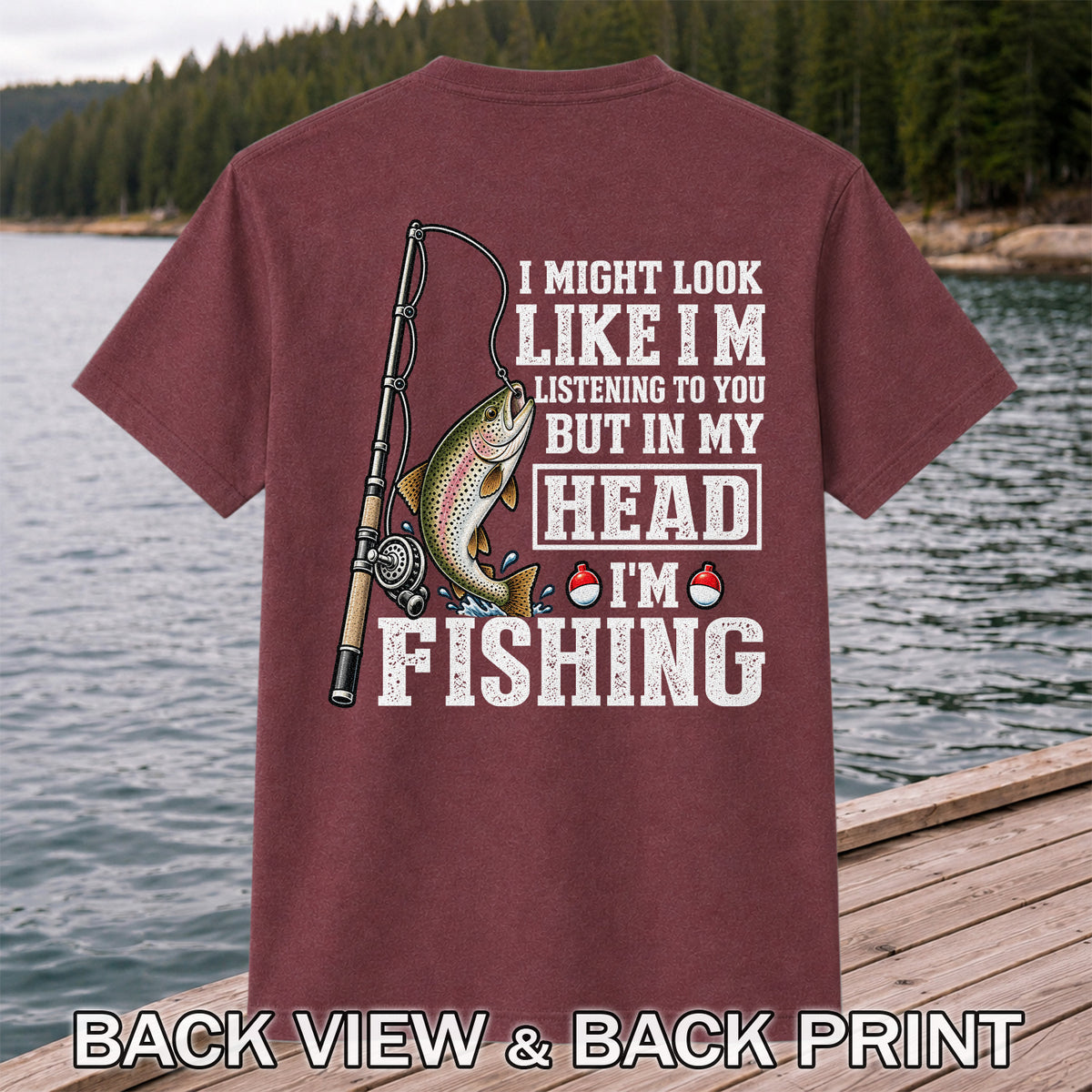 I Might Look Like I'm Listening to You But in My Head I'm Fishing Rainbow Trout T-Shirt | Back Print