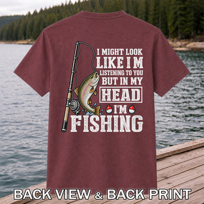 I Might Look Like I'm Listening to You But in My Head I'm Fishing Rainbow Trout T-Shirt | Back Print