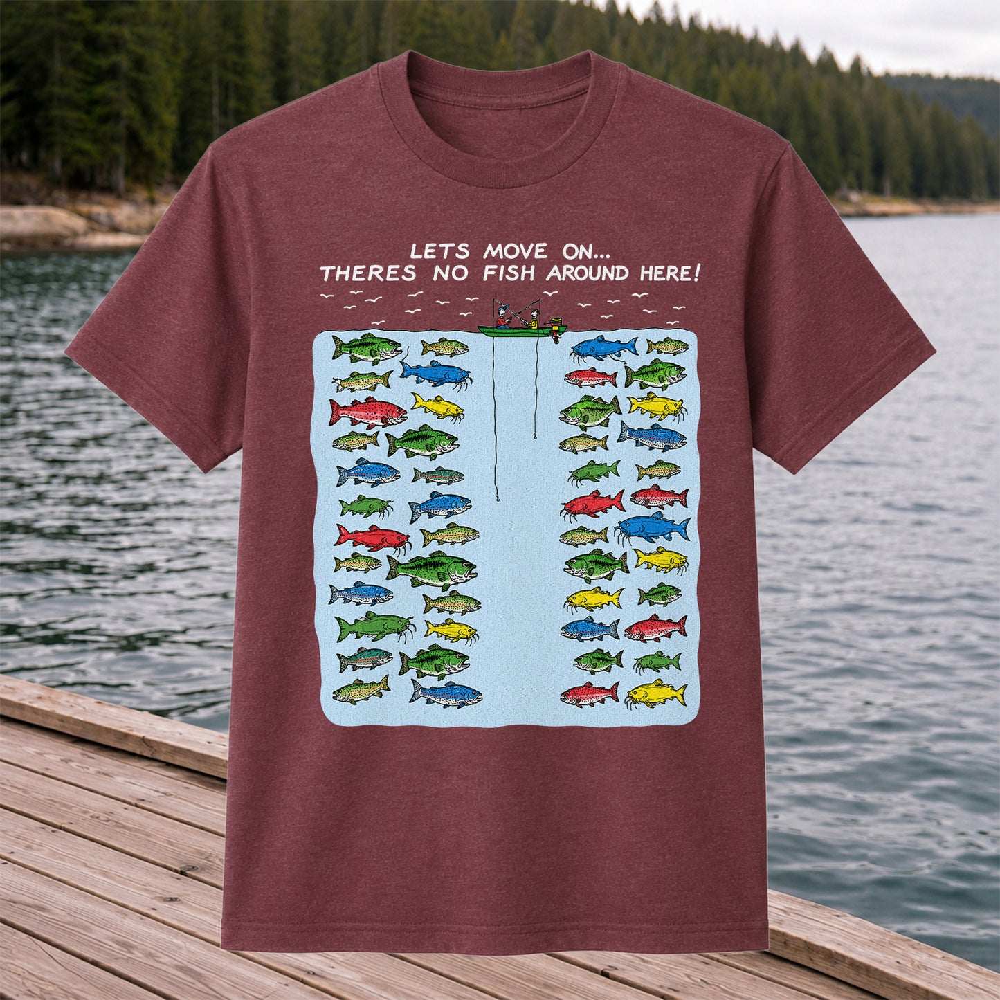 Let's Move On There's No Fish Around Here Funny Fishing T Shirt