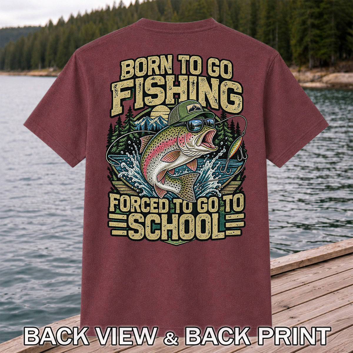 Born to Go Fishing Forced to Go to School Rainbow Trout T-Shirt | Back Print