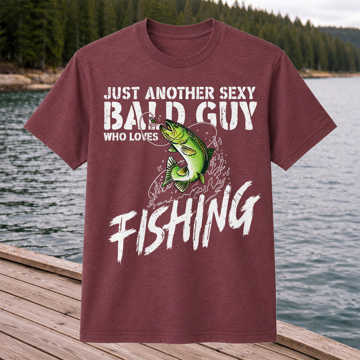 Just Another Sexy Bald Guy Who Loves Fishing Bass T-Shirt