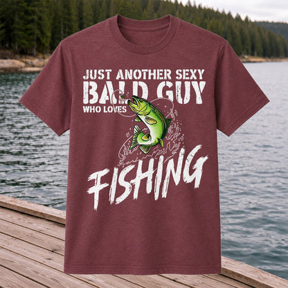 Just Another Sexy Bald Guy Who Loves Fishing Bass T-Shirt