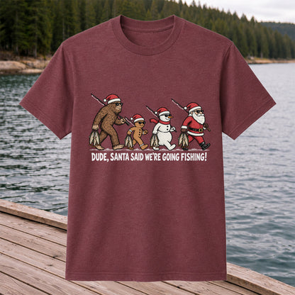 Dude Santa Said We're Going Fishing Christmas Graphic T-Shirt