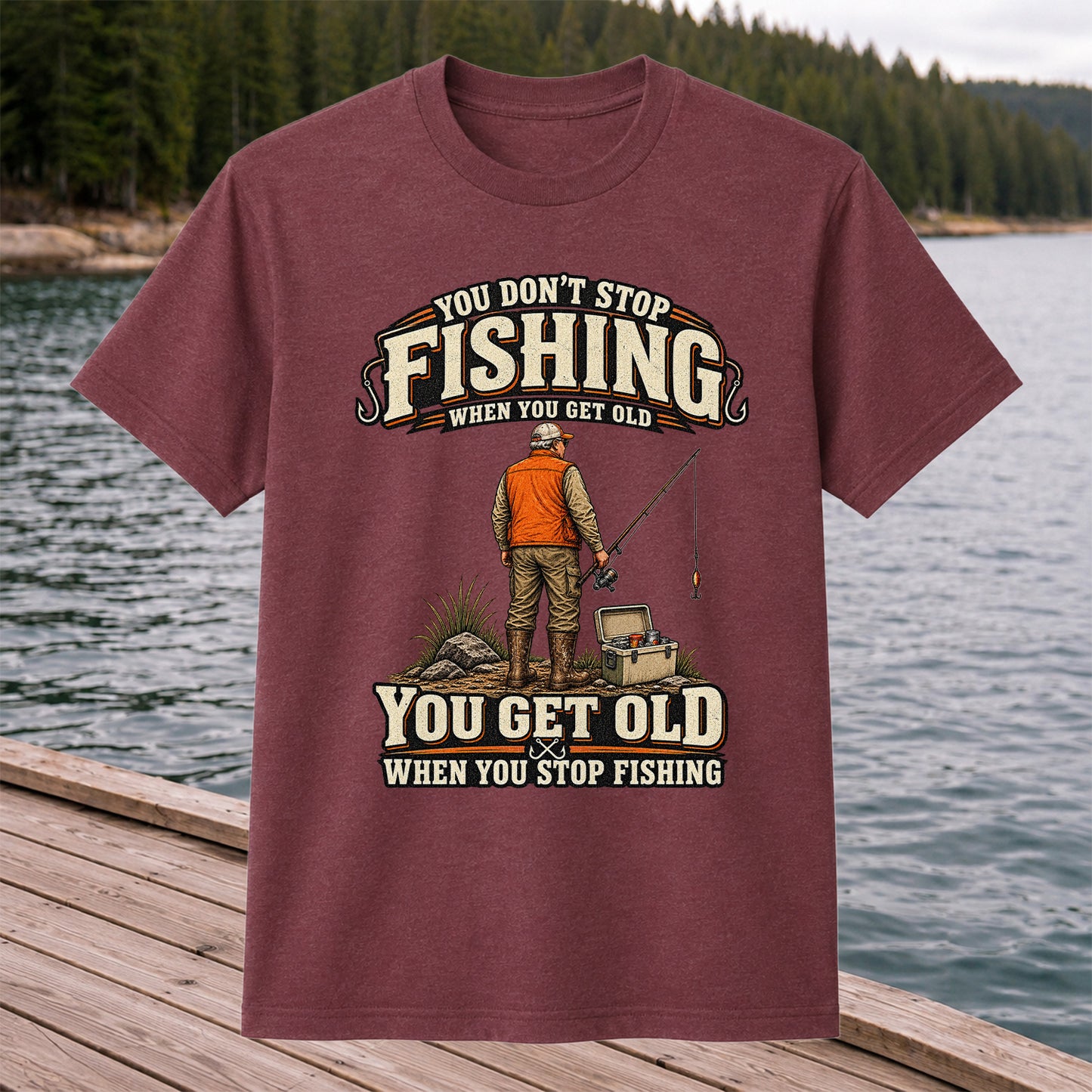 You Don't Stop Fishing When You Get Old Angler T-Shirt