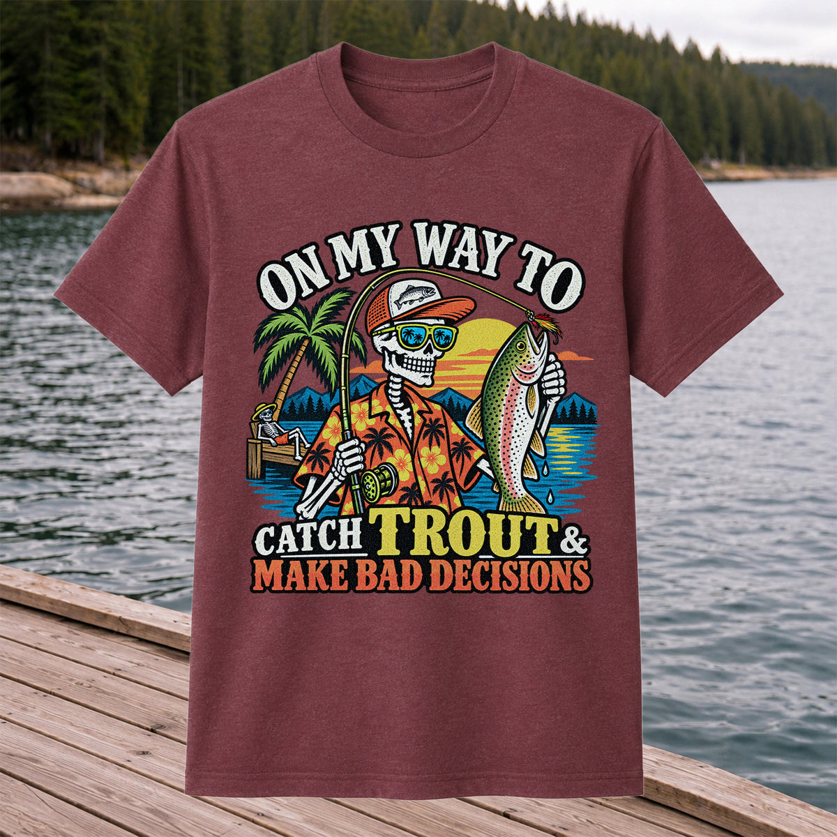 On My Way to Catch Trout & Make Bad Decisions Skeleton Fishing T-Shirt