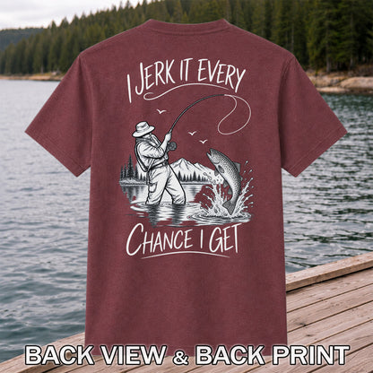Jerk It Every Chance I Get Funny Fishing Graphic T-Shirt | Back Print