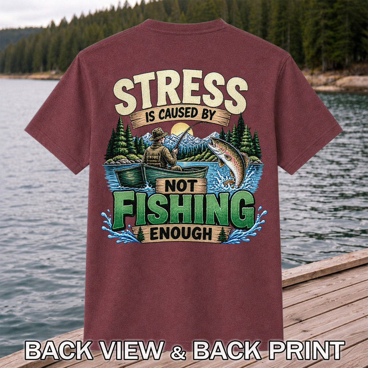 Stress Is Caused by Not Fishing Enough Rainbow Trout and Fishing Boat T-Shirt | Back Print