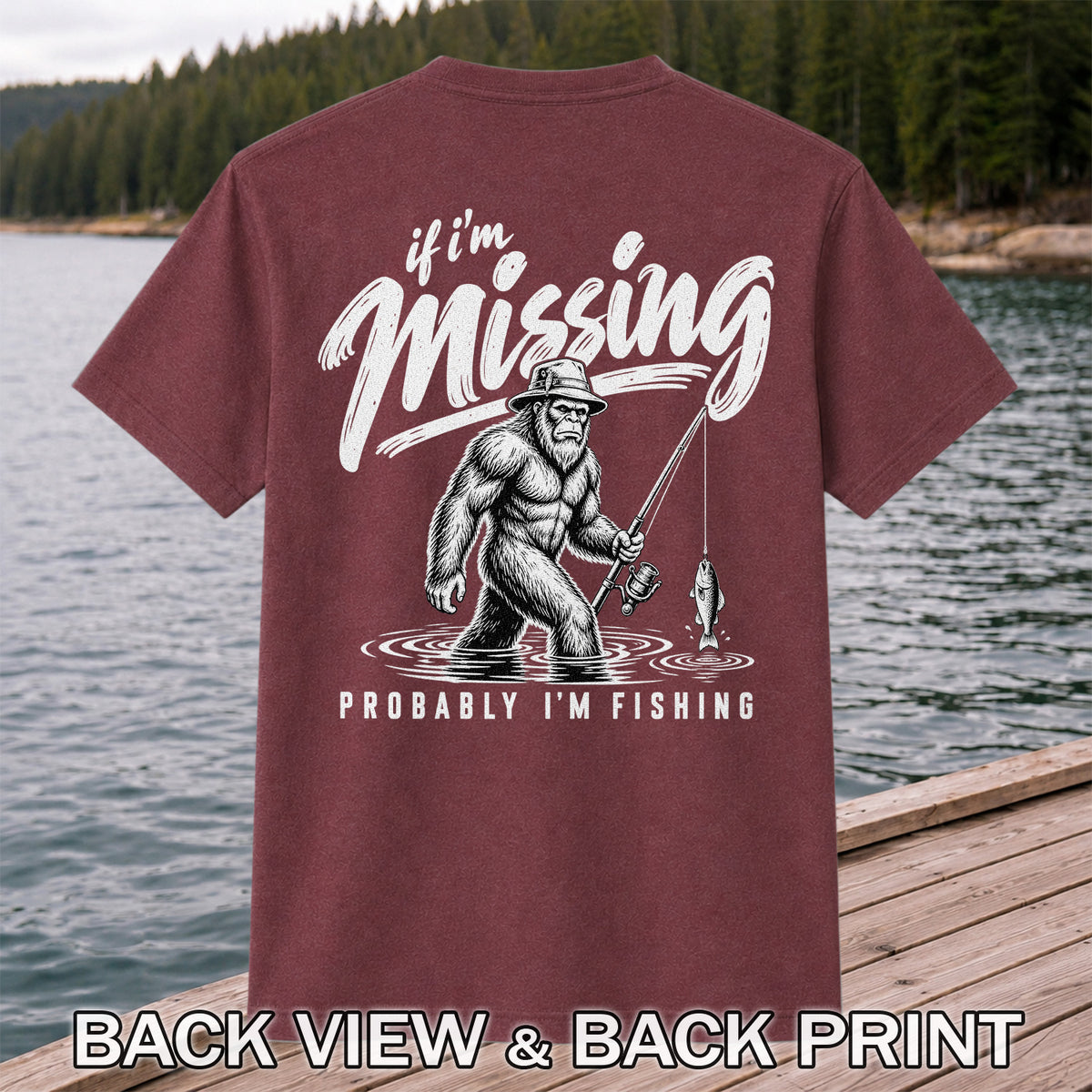 If I'm Missing Probably I'm Fishing Bigfoot Graphic T-Shirt | Back Print
