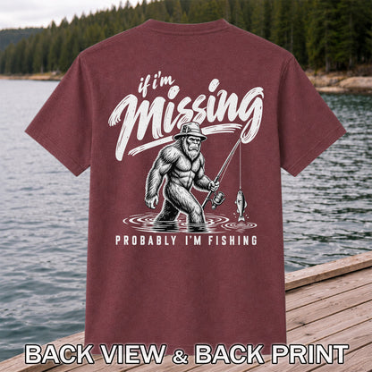 If I'm Missing Probably I'm Fishing Bigfoot Graphic T-Shirt | Back Print