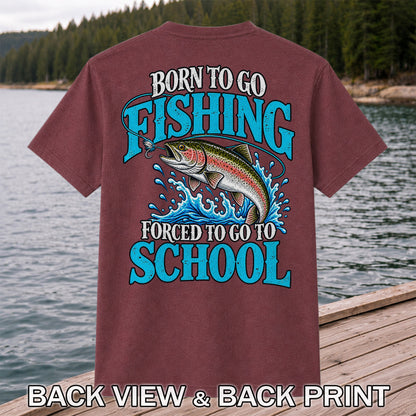 Born to Go Fishing Forced to Go to School Rainbow Tee, Trout T-Shirt | Back Print