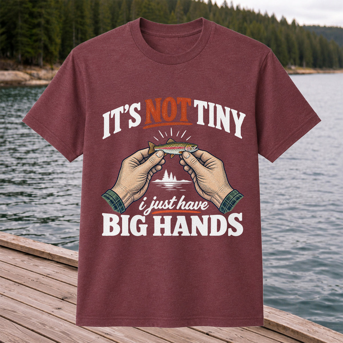 It's Not Tiny I Just Have Big Hands Funny Rainbow Trout Fishing T-Shirt