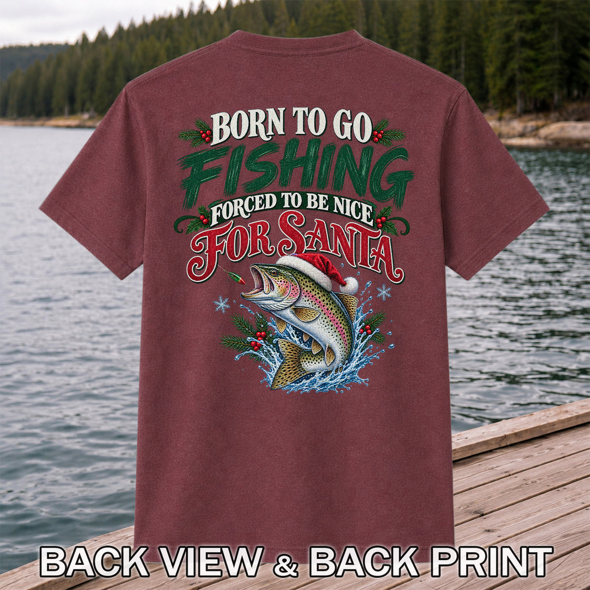 Born to Go Fishing Forced to Be Nice Christmas Trout T-Shirt | Back Print