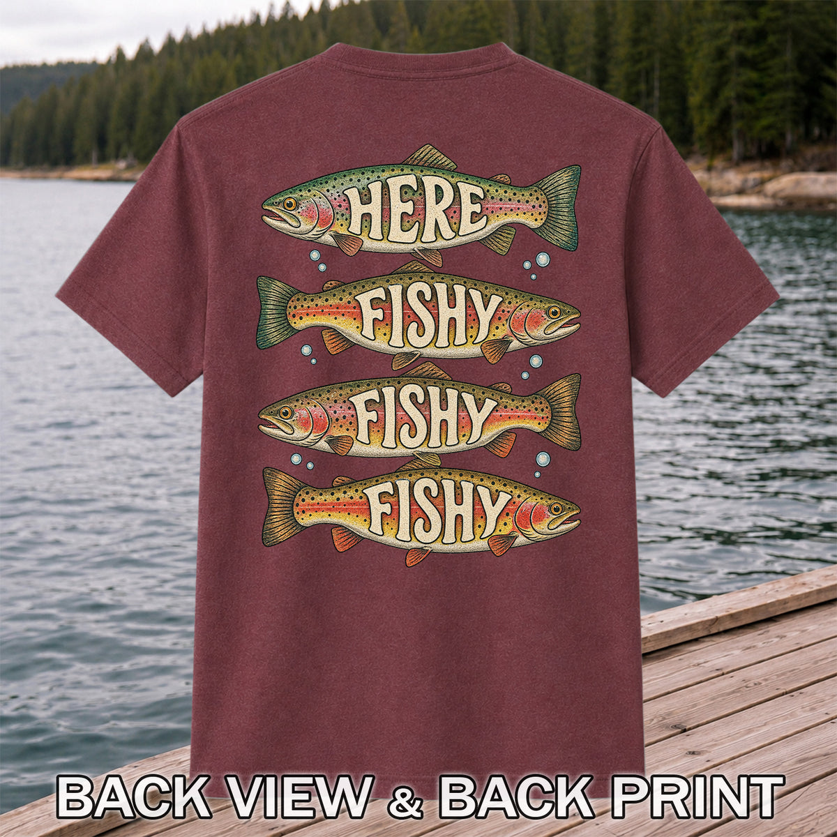 Here Fishy Fishy Fishy Rainbow Trout Fishing Graphic T-Shirt | Back Print