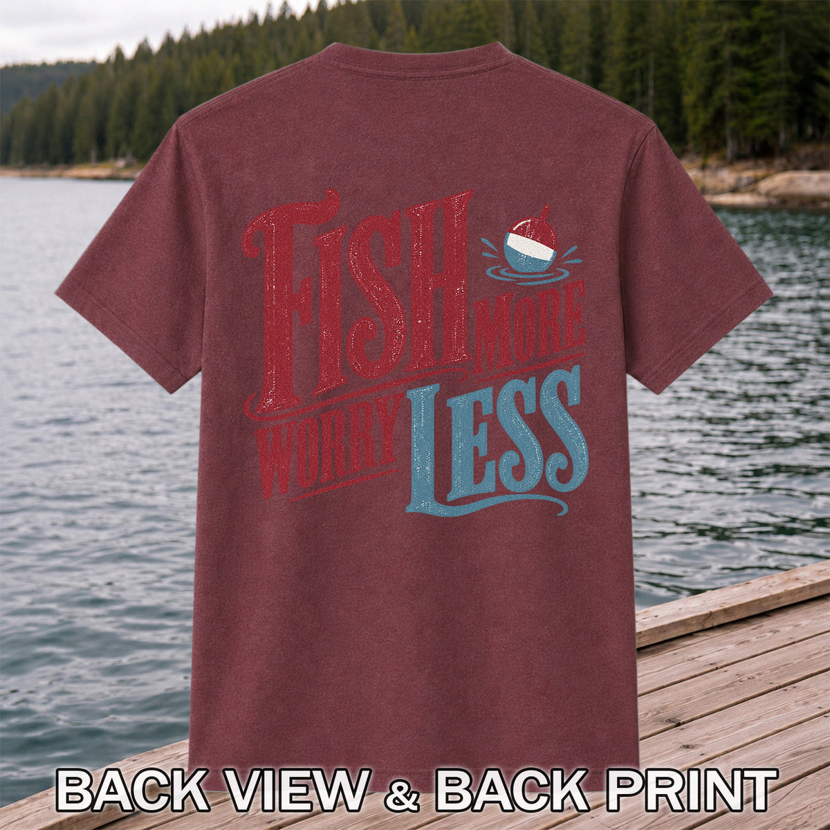 Fish More Worry Less Vintage Bobber Fishing Graphic T-Shirt | Back Print