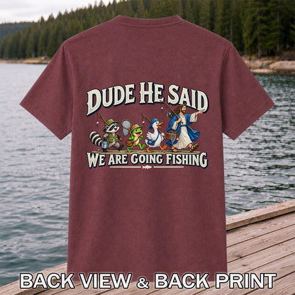 Dude He Said We Are Going Fishing Jesus and Animals T-Shirt | Back Print