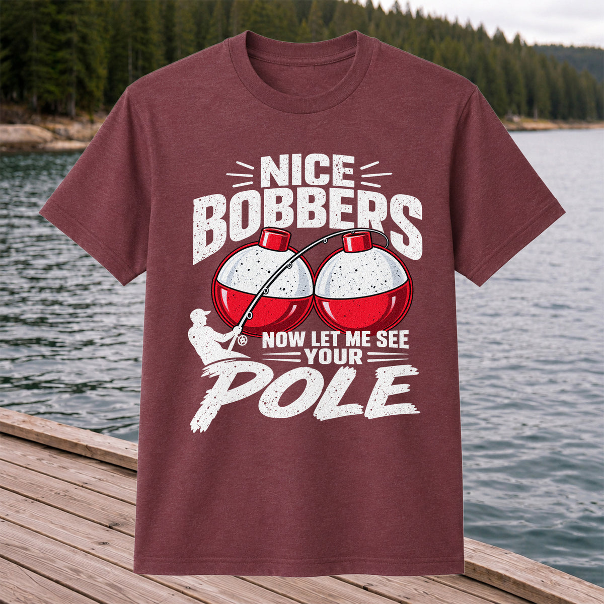 Nice Bobbers Funny Fishing Pole Graphic T-Shirt